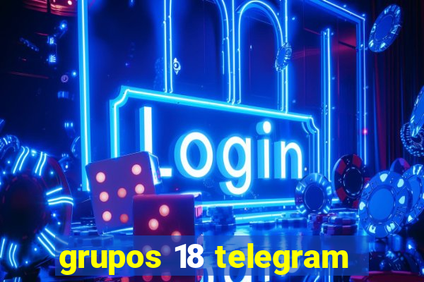 grupos 18 telegram